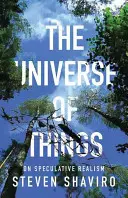 Universul lucrurilor: Despre realismul speculativ - The Universe of Things: On Speculative Realism