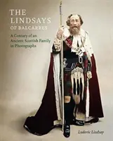 Lindsays of Balcarres - Un secol al unei vechi familii scoțiene în fotografii - Lindsays of Balcarres - A Century of an Ancient Scottish Family in Photographs