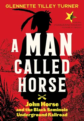 A Man Called Horse: John Horse și calea ferată subterană a negrilor Seminole - A Man Called Horse: John Horse and the Black Seminole Underground Railroad