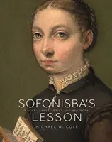 Lecția lui Sofonisba: O artistă renascentistă și opera ei - Sofonisba's Lesson: A Renaissance Artist and Her Work