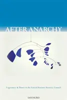 După anarhie: Legitimitate și putere în Consiliul de Securitate al Organizației Națiunilor Unite - After Anarchy: Legitimacy and Power in the United Nations Security Council