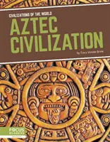 Civilizația aztecă - Aztec Civilization