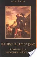Timpul a ieșit din comun: Shakespeare ca filozof al istoriei - The Time Is Out of Joint: Shakespeare as Philosopher of History