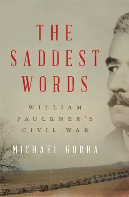 Cele mai triste cuvinte: Războiul civil al lui William Faulkner - The Saddest Words: William Faulkner's Civil War