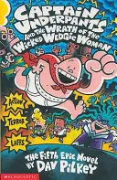 Căpitanul Underpants și mânia femeii Wedgie malefice (Captain Underpants and the Wrath of the Wicked Wedgie Woman) - Captain Underpants and the Wrath of the Wicked Wedgie Woman
