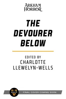 Devoratorul de Jos: O antologie Arkham Horror - The Devourer Below: An Arkham Horror Anthology