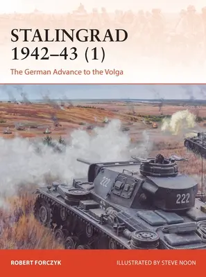 Stalingrad 1942-43 (1): Avansul german către Volga - Stalingrad 1942-43 (1): The German Advance to the Volga
