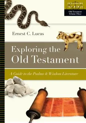 Explorarea Vechiului Testament: Un ghid pentru psalmi și literatura înțelepciunii - Exploring the Old Testament: A Guide to the Psalms and Wisdom Literature