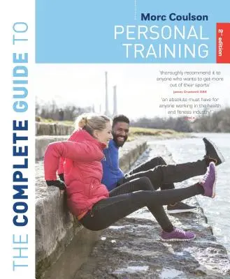 Ghidul complet al antrenamentului personal: ediția a 2-a - The Complete Guide to Personal Training: 2nd Edition