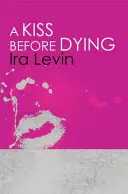 Kiss Before Dying - Introducere de Chelsea Cain - Kiss Before Dying - Introduction by Chelsea Cain