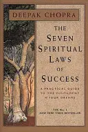 Șapte legi spirituale ale succesului - Seven Spiritual Laws Of Success