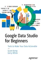 Google Data Studio pentru începători: Începeți să vă faceți datele acționabile - Google Data Studio for Beginners: Start Making Your Data Actionable