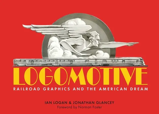 Logomotive: Grafica feroviară și visul american - Logomotive: Railroad Graphics and the American Dream