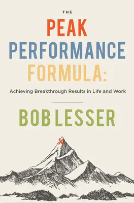 The Peak Performance Formula: Obținerea de rezultate revoluționare în viață și la serviciu - The Peak Performance Formula: Achieving Breakthrough Results in Life and Work