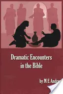 Întâlniri dramatice în Biblie - Dramatic Encounters in the Bible