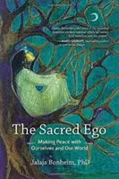 Egoul sacru: A face pace cu noi înșine și cu lumea noastră - The Sacred Ego: Making Peace with Ourselves and Our World