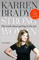 Femeia puternică - Adevărul despre cum să ajungi în vârf - Strong Woman - The Truth About Getting to the Top