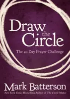 Desenează cercul: Provocarea celor 40 de zile de rugăciune - Draw the Circle: The 40 Day Prayer Challenge
