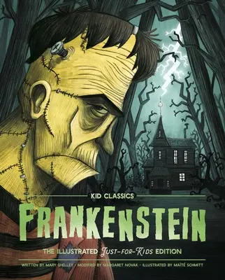 Frankenstein - Kid Classics, 1: Ediția clasică reimaginată doar pentru copii! (Ilustrată și prescurtată pentru clasele 4 - 7) - Frankenstein - Kid Classics, 1: The Classic Edition Reimagined Just-For-Kids! (Illustrated & Abridged for Grades 4 - 7)