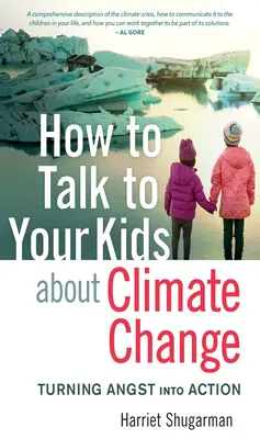 Cum să vorbești cu copiii tăi despre schimbările climatice: Transformând furia în acțiune - How to Talk to Your Kids about Climate Change: Turning Angst Into Action