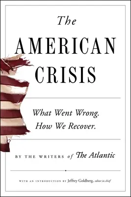 Criza americană: What Went Wrong. Cum ne revenim. - The American Crisis: What Went Wrong. How We Recover.