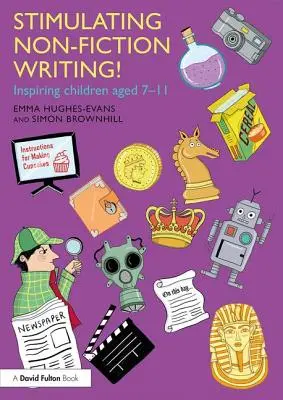 Stimularea scrierii non-ficționale!: Inspirând copiii cu vârste cuprinse între 7 și 11 ani - Stimulating Non-Fiction Writing!: Inspiring Children Aged 7 - 11