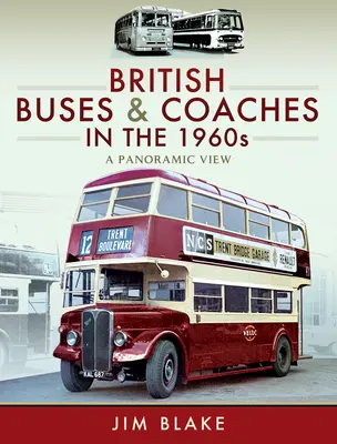 Autobuzele și autocarele britanice în anii 1960: O privire panoramică - British Buses and Coaches in the 1960s: A Panoramic View