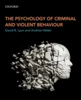 Psihologia comportamentelor criminale și violente - The Psychology of Criminal and Violent Behaviour