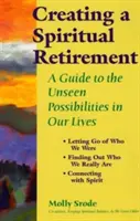 Crearea unei pensionări spirituale: Un ghid al posibilităților nevăzute din viața noastră - Creating a Spiritual Retirement: A Guide to the Unseen Possibilities in Our Lives