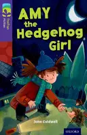 Oxford Reading Tree TreeTops Fiction: Nivelul 11: Amy the Hedgehog Girl - Oxford Reading Tree TreeTops Fiction: Level 11: Amy the Hedgehog Girl