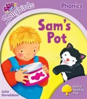 Oxford Reading Tree Songbirds Phonics: Nivelul 1+: Oala lui Sam - Oxford Reading Tree Songbirds Phonics: Level 1+: Sam's Pot