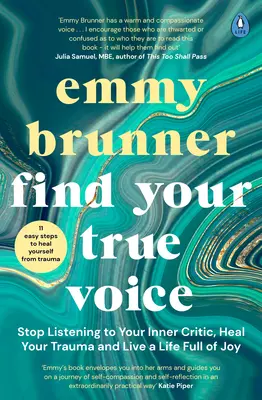 Găsește-ți adevărata voce - Nu mai asculta de criticul interior, vindecă-ți traumele și trăiește o viață plină de bucurie - Find Your True Voice - Stop Listening to Your Inner Critic, Heal Your Trauma and Live a Life Full of Joy