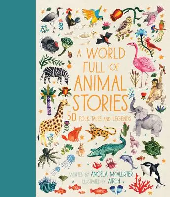 O lume plină de povești cu animale: 50 de povești și legende populare - A World Full of Animal Stories: 50 Folk Tales and Legends