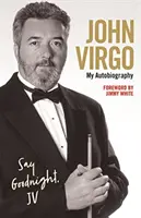 John Virgo: Spune noapte bună, JV - Autobiografia mea - John Virgo: Say Goodnight, JV - My Autobiography