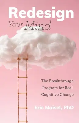 Redesenează-ți mintea: The Breakthrough Program for Real Cognitive Change (Consiliere și psihologie, Controlează-ți mintea) - Redesign Your Mind: The Breakthrough Program for Real Cognitive Change (Counseling & Psychology, Control Your Mind)