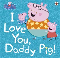 Peppa Pig: Te iubesc, tati Pig - Peppa Pig: I Love You, Daddy Pig