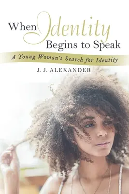 Când identitatea începe să vorbească: Căutarea identității de către o tânără femeie - When Identity Begins to Speak: A Young Woman's Search for Identity