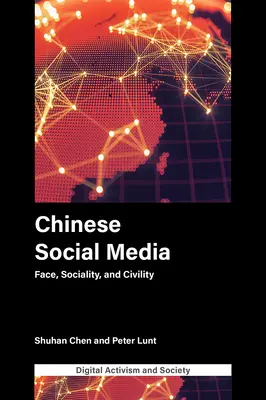 Media sociale chinezești: Față, socialitate și civilizație - Chinese Social Media: Face, Sociality, and Civility