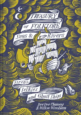 Tezaur de folclor - Mări și râuri: Sirene, selkie și corăbii fantomă - Treasury of Folklore - Seas and Rivers: Sirens, Selkies and Ghost Ships