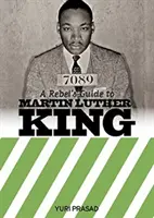 Ghidul rebelului pentru Martin Luther King - Rebel's Guide To Martin Luther King