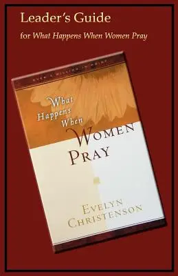 Ce se întâmplă când femeile se roagă Ghidul liderului - What Happens When Women Pray Leader's Guide