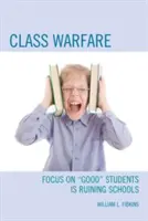 Războiul claselor: Concentrarea pe elevii „buni” ruinează școlile” - Class Warfare: Focus on Good