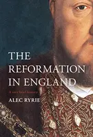 Reforma engleză: O foarte scurtă istorie - The English Reformation: A Very Brief History