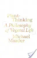 Gândirea vegetală: O filosofie a vieții vegetale - Plant-Thinking: A Philosophy of Vegetal Life