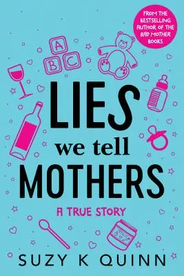 Lies We Tell Mothers: O poveste adevărată - Lies We Tell Mothers: A True Story