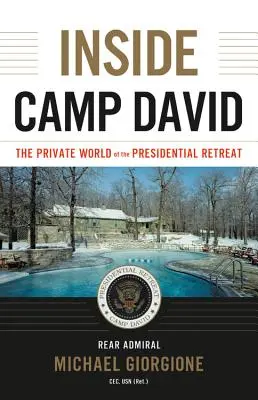 În interiorul Camp David: Lumea privată a retragerii prezidențiale - Inside Camp David: The Private World of the Presidential Retreat