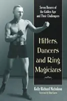 Lovitori, dansatori și magicieni ai ringului: Șapte boxeri din Epoca de Aur și adversarii lor - Hitters, Dancers and Ring Magicians: Seven Boxers of the Golden Age and Their Challengers