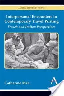 Întâlniri interpersonale în scrisul de călătorie contemporan: Perspective franceze și italiene - Interpersonal Encounters in Contemporary Travel Writing: French and Italian Perspectives