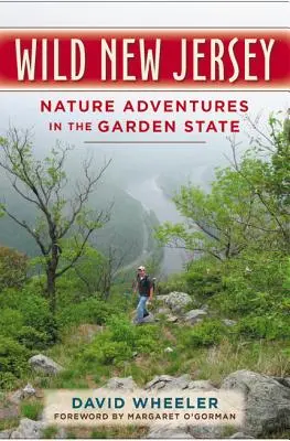 New Jersey sălbatic: Aventuri în natură în Garden State - Wild New Jersey: Nature Adventures in the Garden State