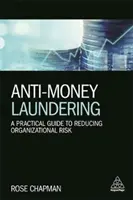 Combaterea spălării banilor: Un ghid practic pentru reducerea riscului organizațional - Anti-Money Laundering: A Practical Guide to Reducing Organizational Risk